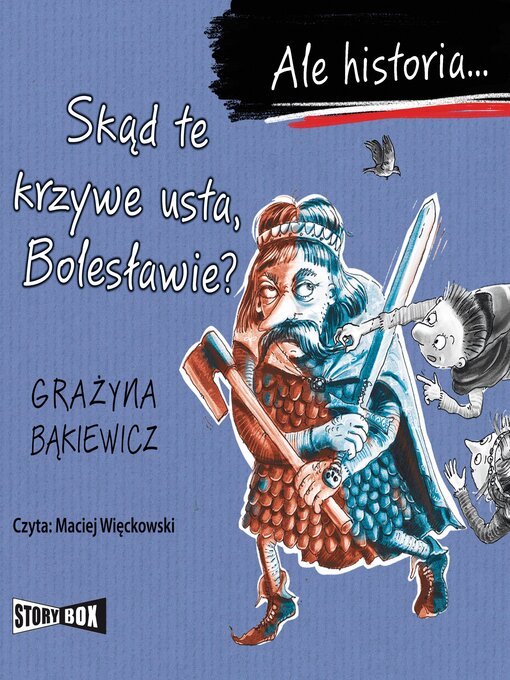 Title details for Ale historia... Skąd te krzywe usta, Bolesławie? by Grażyna Bąkiewicz - Available